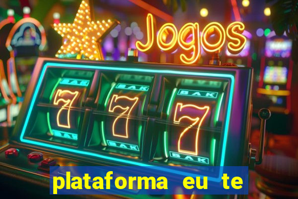 plataforma eu te amo pg